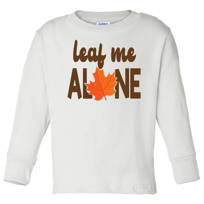 Leaf Me Alone Funny Fall Toddler Long Sleeve Shirt