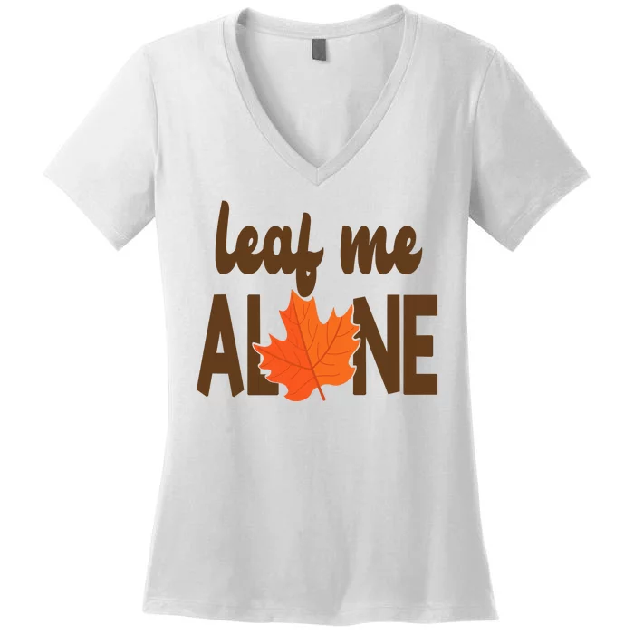 Leaf Me Alone Funny Fall Women's V-Neck T-Shirt