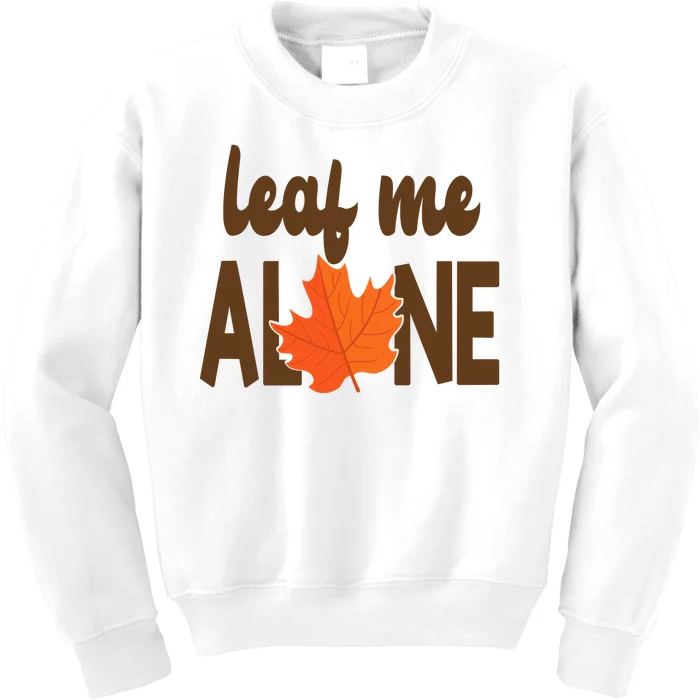 Leaf Me Alone Funny Fall Kids Sweatshirt