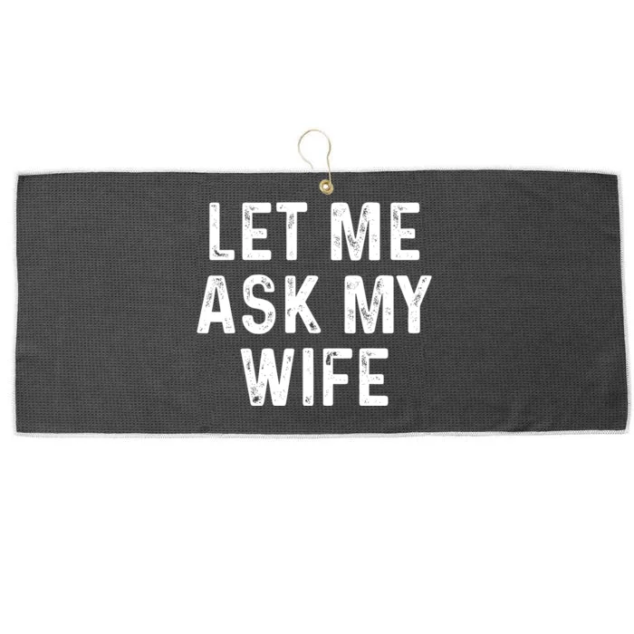 Let Me Ask My Wife Funny Large Microfiber Waffle Golf Towel