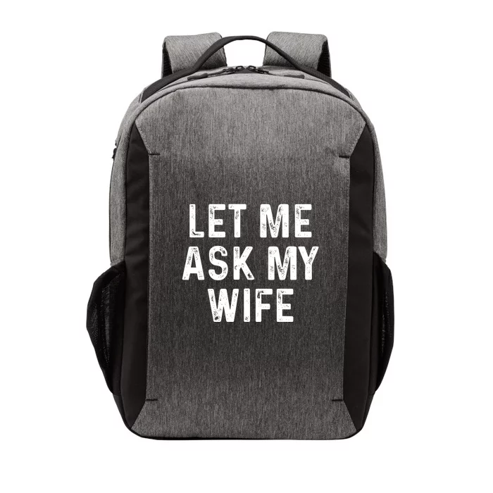 Let Me Ask My Wife Funny Vector Backpack