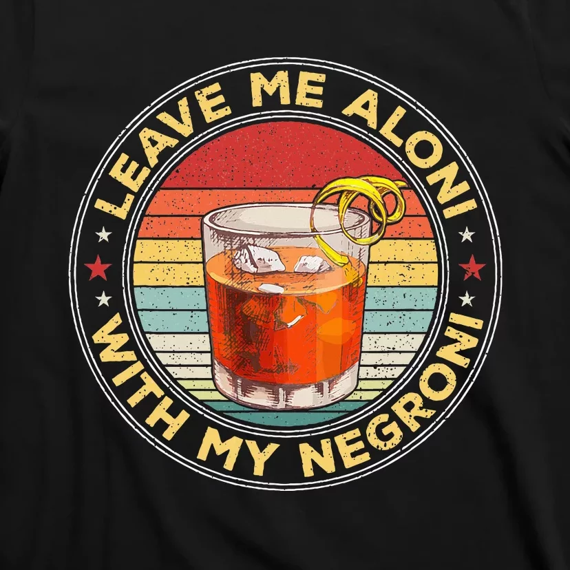 Leave Me Aloni With My Negroni Cocktail Drinker Drinking T-Shirt