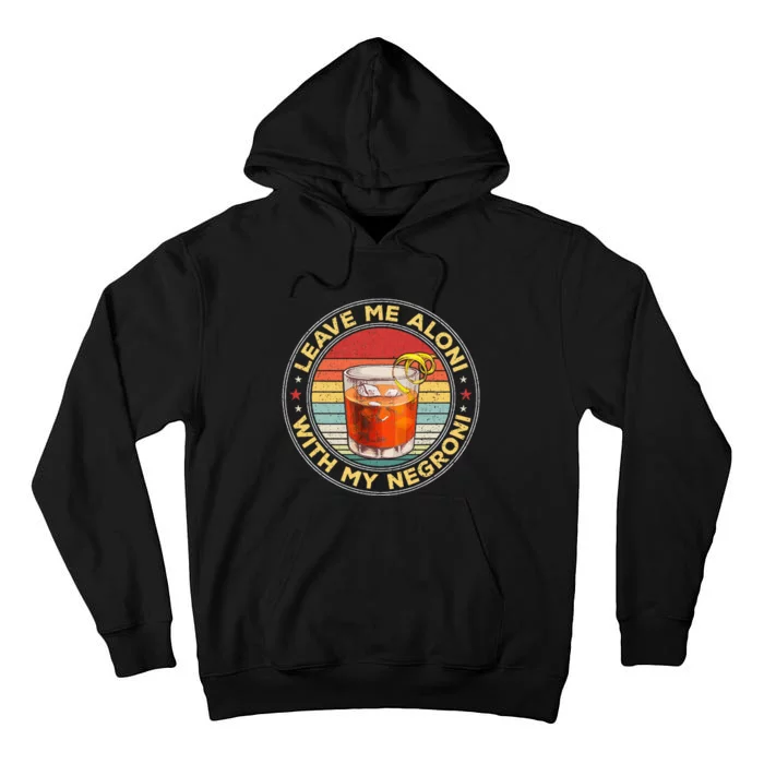 Leave Me Aloni With My Negroni Cocktail Drinker Drinking Tall Hoodie