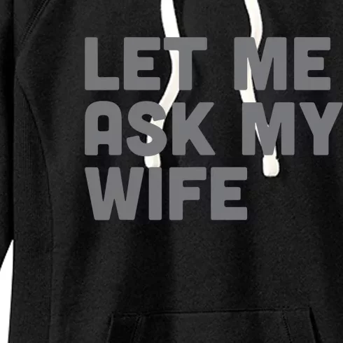 Let Me Ask My Wife Retro Funny For Women Men Women's Fleece Hoodie