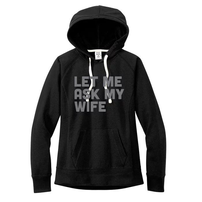 Let Me Ask My Wife Retro Funny For Women Men Women's Fleece Hoodie