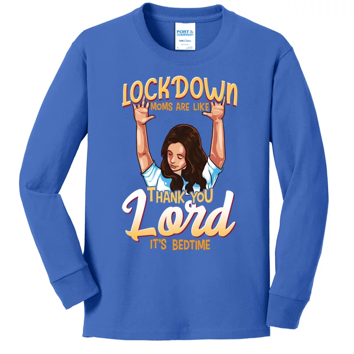 Lockdown Moms Are Like Thank You Lord Its Bedtime Gift Kids Long Sleeve Shirt