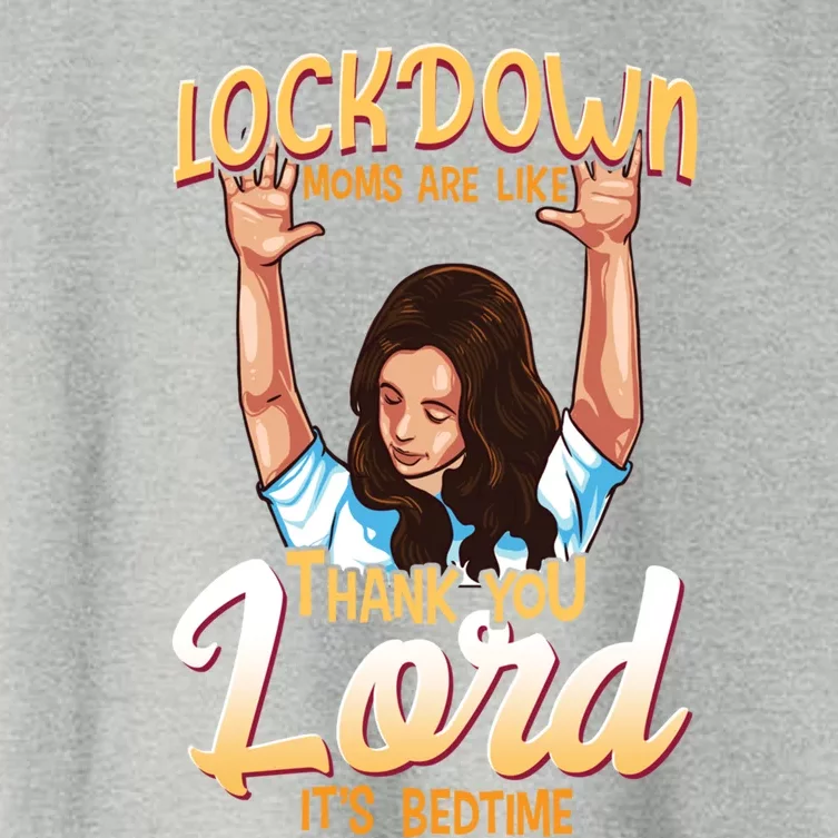 Lockdown Moms Are Like Thank You Lord Its Bedtime Gift Women's Crop Top Tee