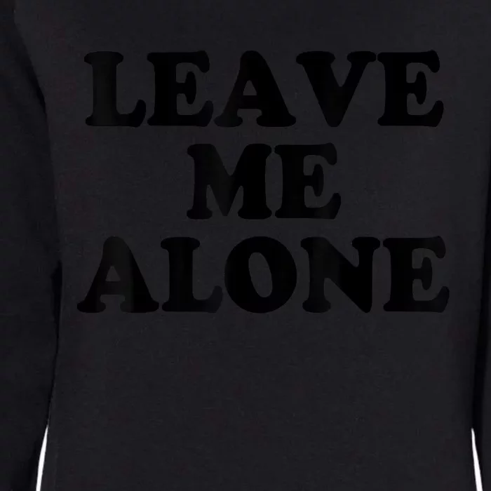 LEAVE ME ALONE Womens California Wash Sweatshirt