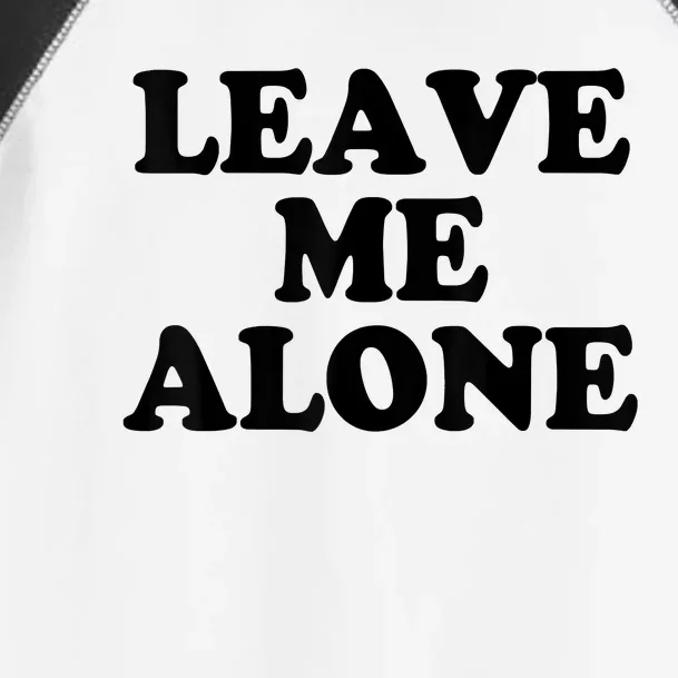 LEAVE ME ALONE Toddler Fine Jersey T-Shirt