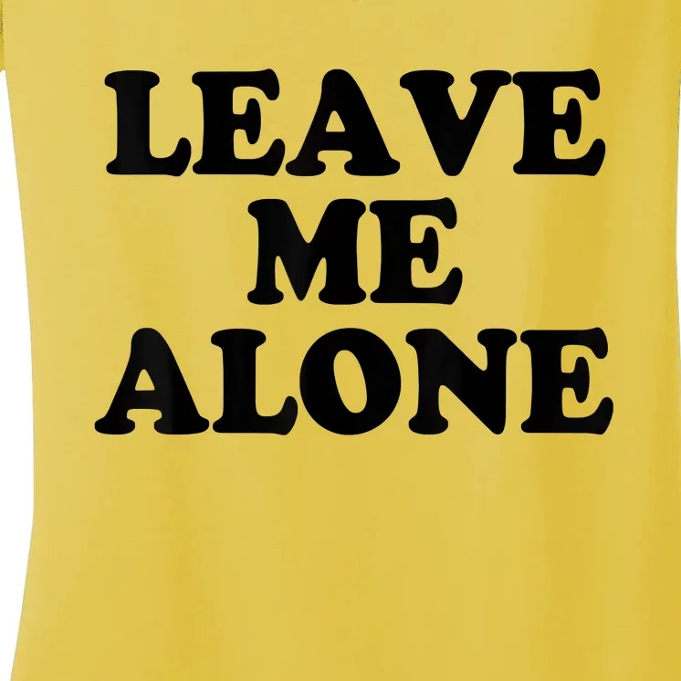 LEAVE ME ALONE Women's V-Neck T-Shirt