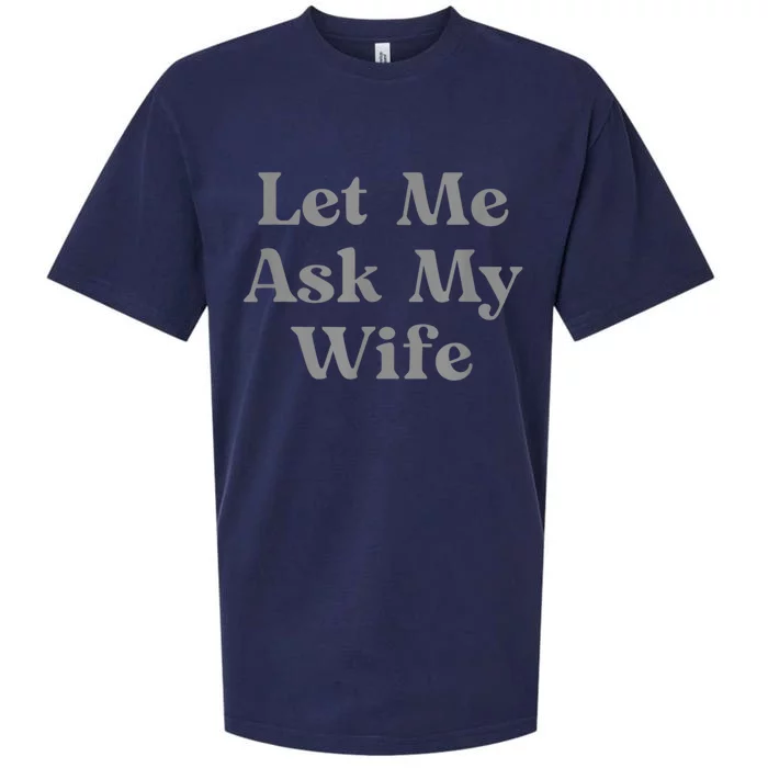 Let Me Ask My Wife Funny Sueded Cloud Jersey T-Shirt