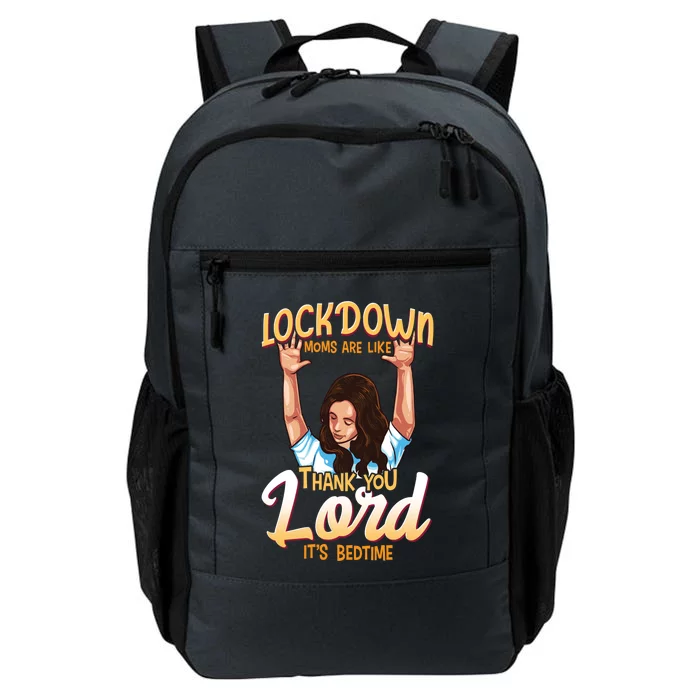 Lockdown Moms Are Like Thank You Lord Its Bedtime Meaningful Gift Daily Commute Backpack