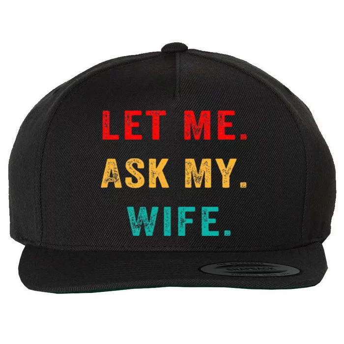 Let Me Ask My Wife Funny Wool Snapback Cap