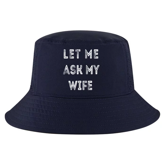 Let Me Ask My Wife Funny Cool Comfort Performance Bucket Hat