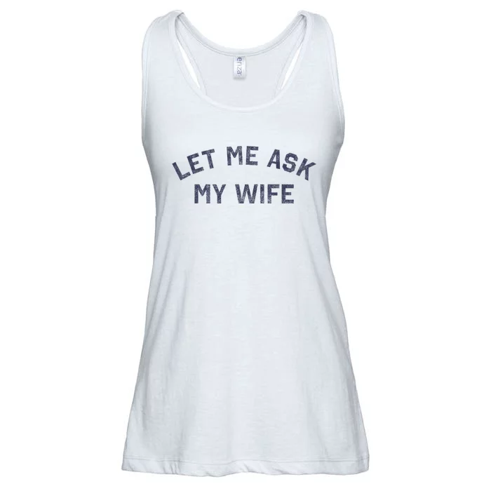 Let Me Ask My Wife Funny Husband Saying Ladies Essential Flowy Tank