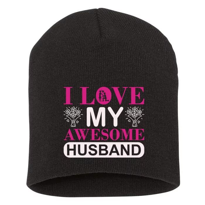 Love My Awesome Husband Short Acrylic Beanie