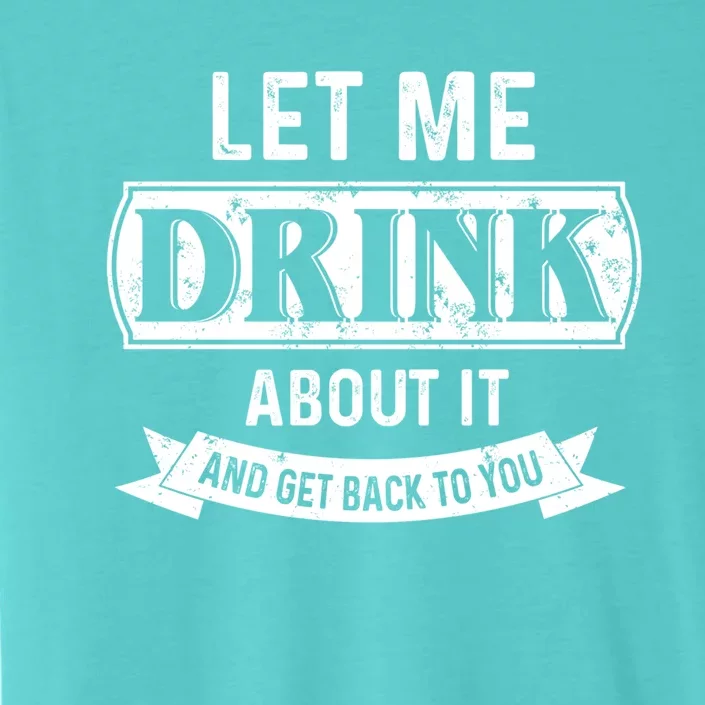 Let Me About It And Get Back To You Meaningful Gift ChromaSoft Performance T-Shirt