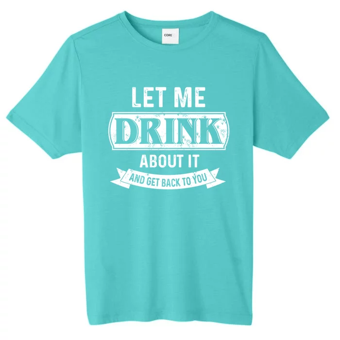 Let Me About It And Get Back To You Meaningful Gift ChromaSoft Performance T-Shirt