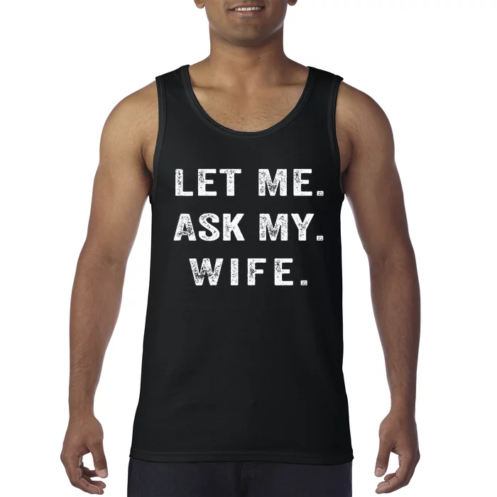 Let Me Ask My Wife Funny Tank Top