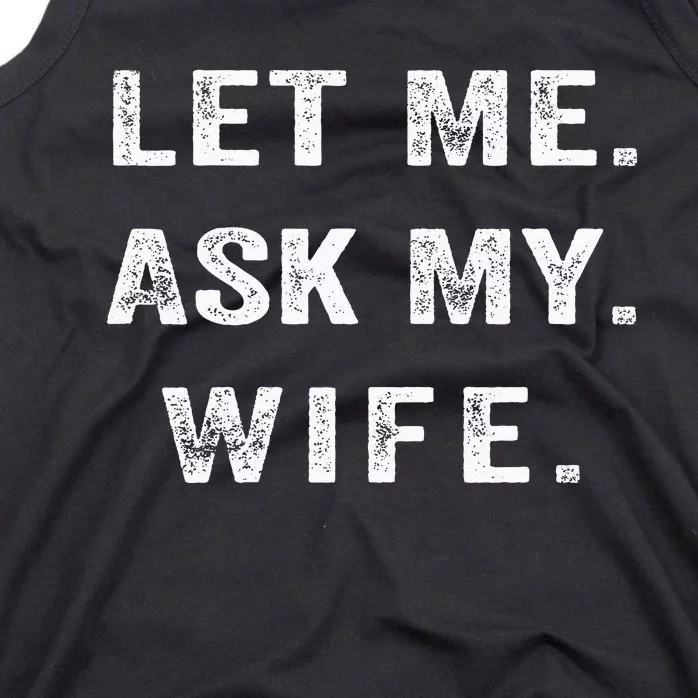 Let Me Ask My Wife Funny Tank Top