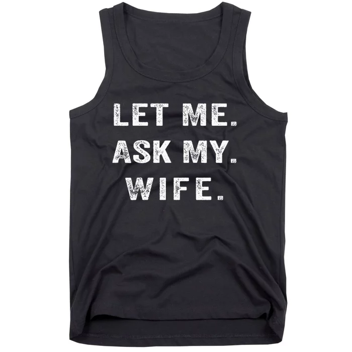 Let Me Ask My Wife Funny Tank Top