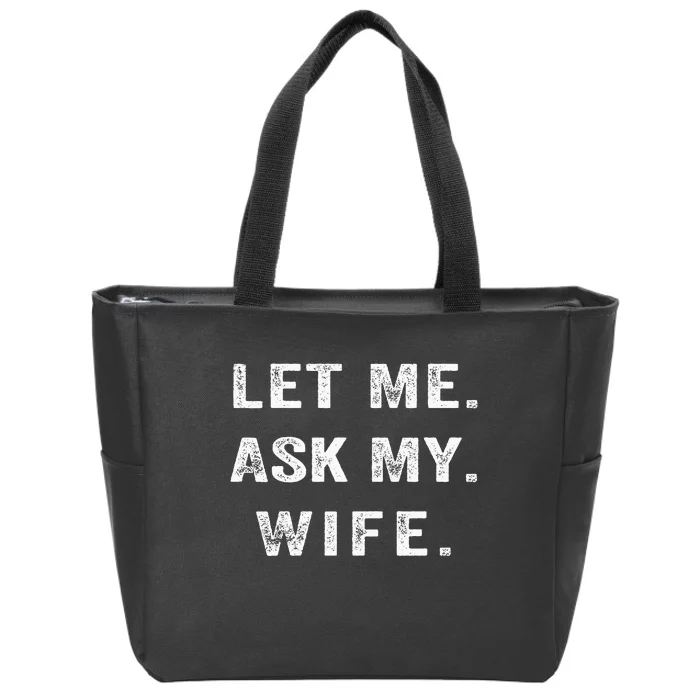 Let Me Ask My Wife Funny Zip Tote Bag