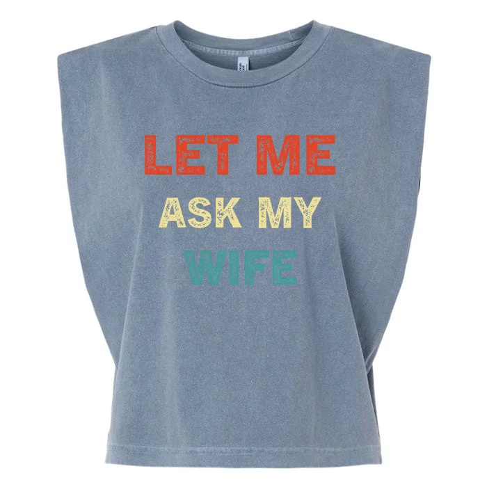 Let Me Ask My Wife Garment-Dyed Women's Muscle Tee