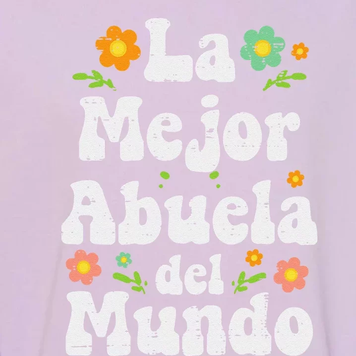 La Mejor Abuela Del Mundo Mothers Day Spanish Grandma Nana Garment-Dyed Sweatshirt