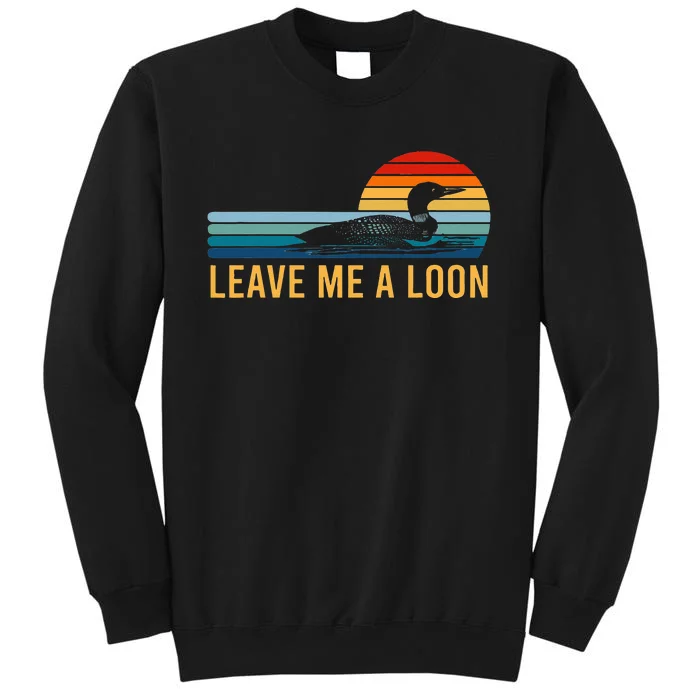 Leave Me A Loon Bird Watcher Gift Vintage Retro Sunset Tall Sweatshirt