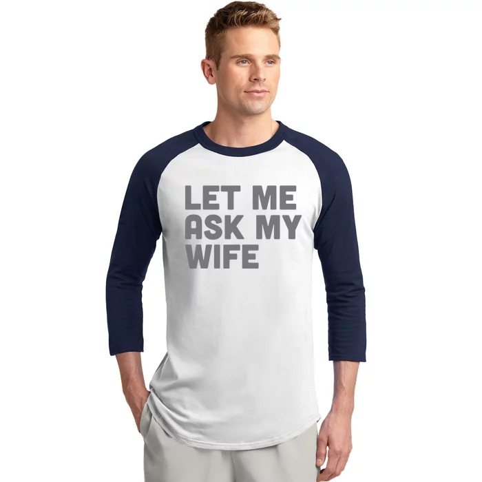 Let Me Ask My Wife Retro Funny Baseball Sleeve Shirt