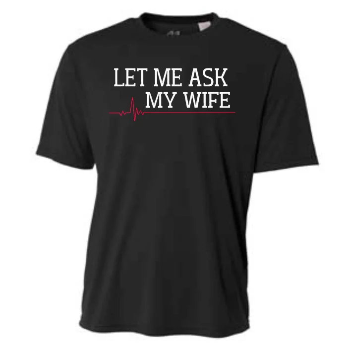 Let Me Ask My Wife Heart Signal Cooling Performance Crew T-Shirt