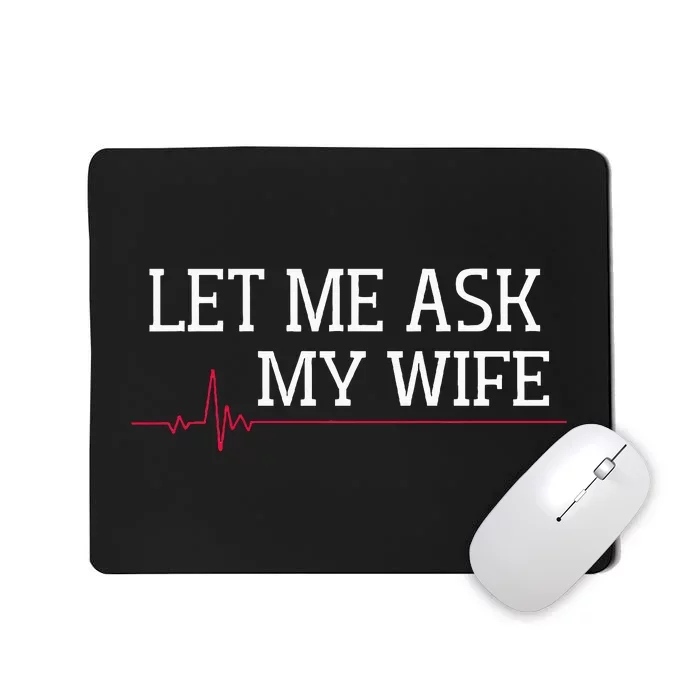 Let Me Ask My Wife Heart Signal Mousepad