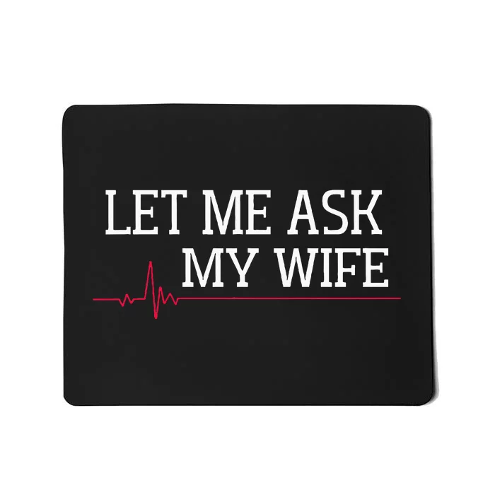 Let Me Ask My Wife Heart Signal Mousepad