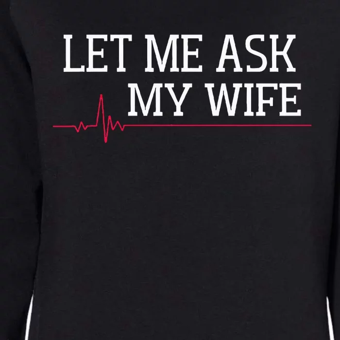 Let Me Ask My Wife Heart Signal Womens California Wash Sweatshirt