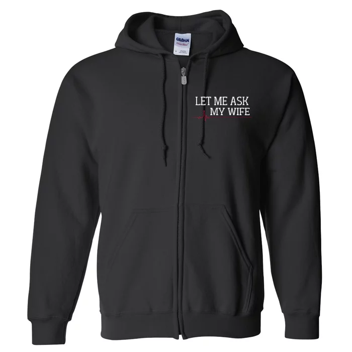 Let Me Ask My Wife Heart Signal Full Zip Hoodie