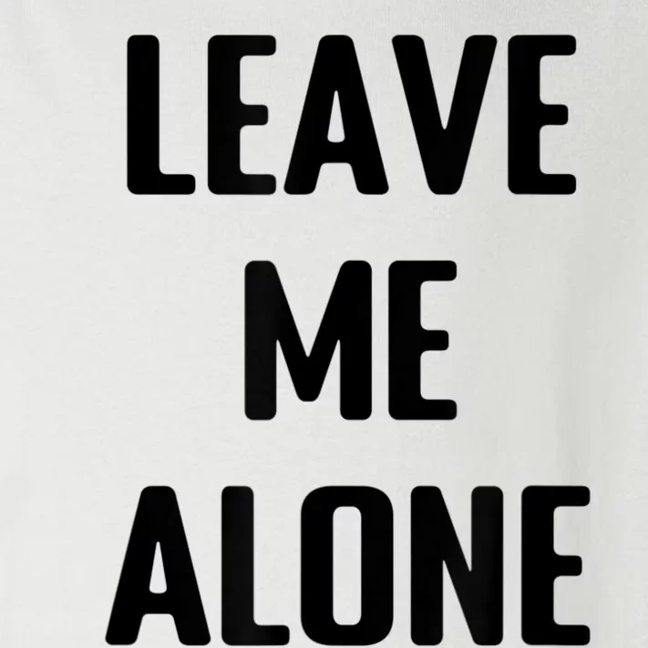 Leave Me Alone White Toddler Long Sleeve Shirt