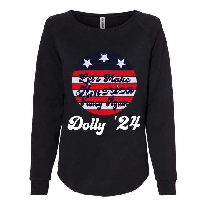 LetS Make America Fancy Again DollyS 24 Vintage Design Womens California Wash Sweatshirt