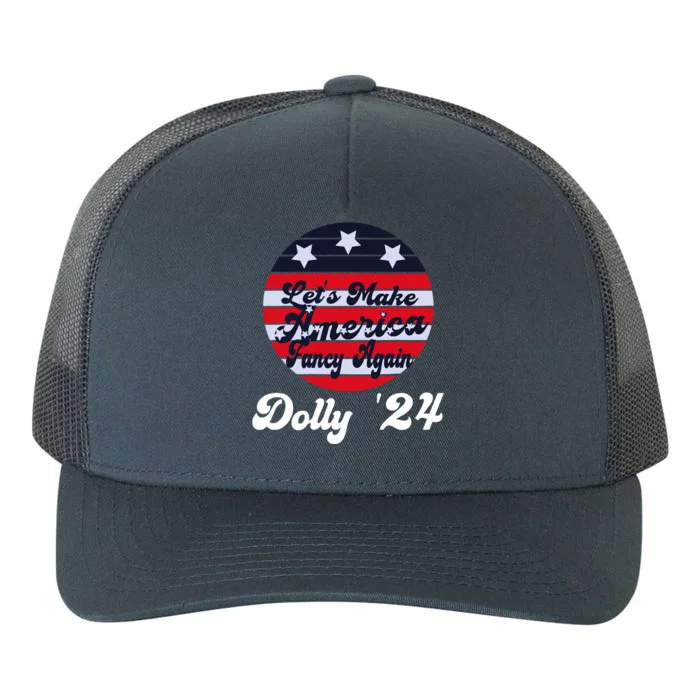 LetS Make America Fancy Again DollyS 24 Vintage Design Yupoong Adult 5-Panel Trucker Hat