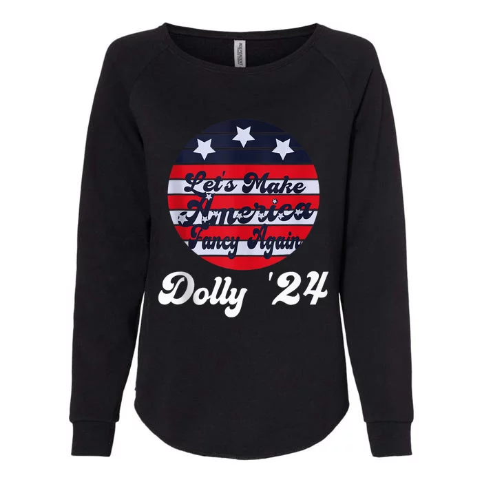 LetS Make America Fancy Again DollyS 24 Vintage Design Womens California Wash Sweatshirt