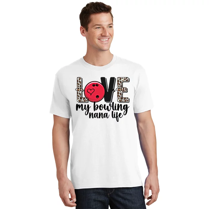 Love My Bowling Nana Life Grandma Nana Of A Bowler Nana Gift T-Shirt