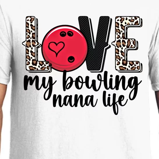 Love My Bowling Nana Life Grandma Nana Of A Bowler Nana Gift Pajama Set