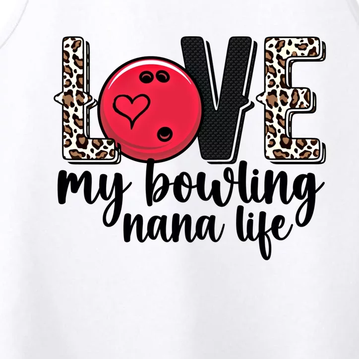 Love My Bowling Nana Life Grandma Nana Of A Bowler Nana Gift Performance Tank