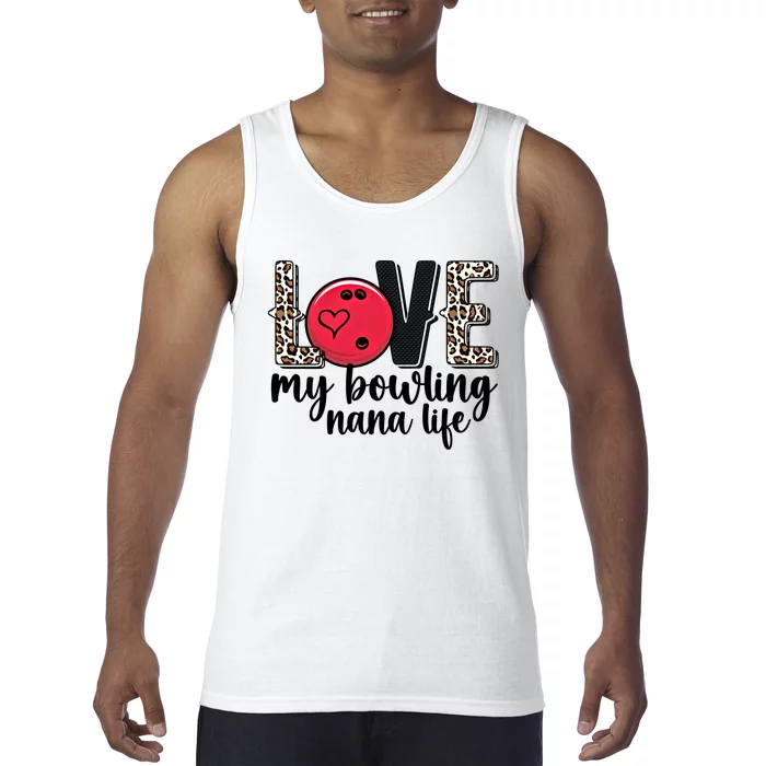 Love My Bowling Nana Life Grandma Nana Of A Bowler Nana Gift Tank Top