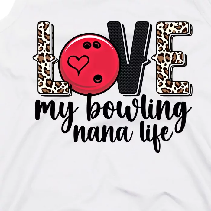 Love My Bowling Nana Life Grandma Nana Of A Bowler Nana Gift Tank Top