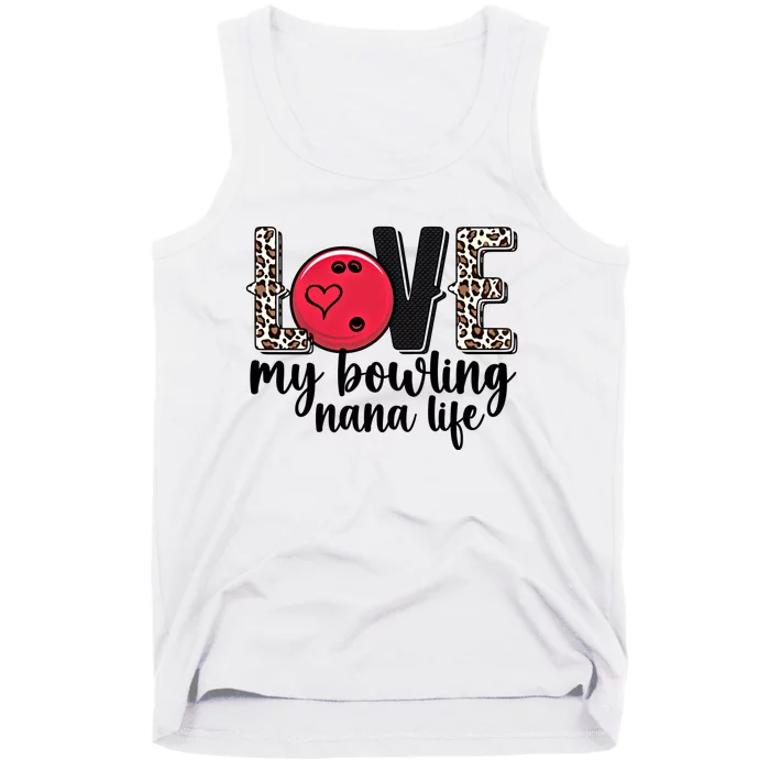 Love My Bowling Nana Life Grandma Nana Of A Bowler Nana Gift Tank Top