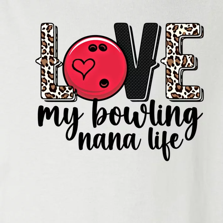 Love My Bowling Nana Life Grandma Nana Of A Bowler Nana Gift Toddler Long Sleeve Shirt