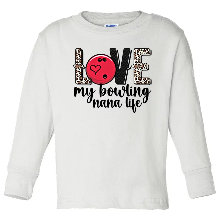 Love My Bowling Nana Life Grandma Nana Of A Bowler Nana Gift Toddler Long Sleeve Shirt