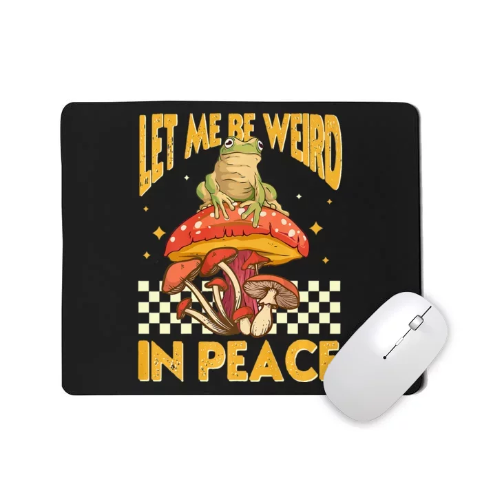 Let Me Be Weird In Peace Funny Cute Mushroom Frog Vintage Premium Mousepad