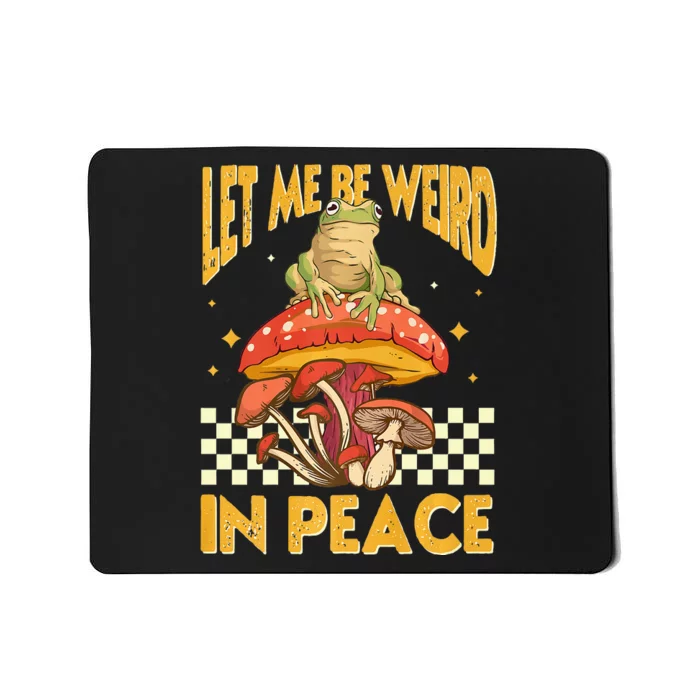 Let Me Be Weird In Peace Funny Cute Mushroom Frog Vintage Premium Mousepad