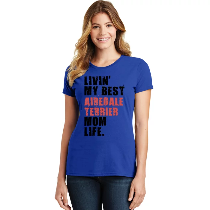 Livin My Best Airedale Terrier Mom Life Adc134d Gift Women's T-Shirt